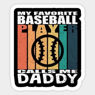 My Favorite Baseball Player Calls Me Daddy Fathers Day Sticker